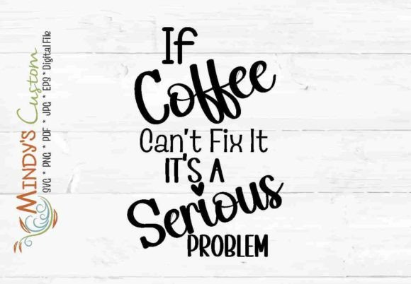If Coffee Can’t Fix It, It’s a Serious Problem